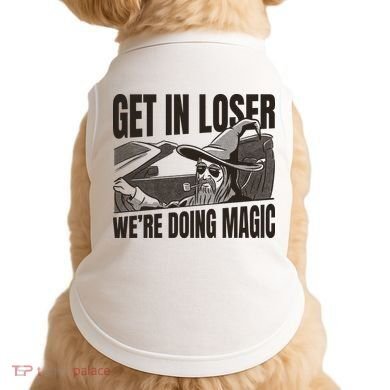 Get In Loser We're Doing Magic Wizard Parody Retro Doggie Tank