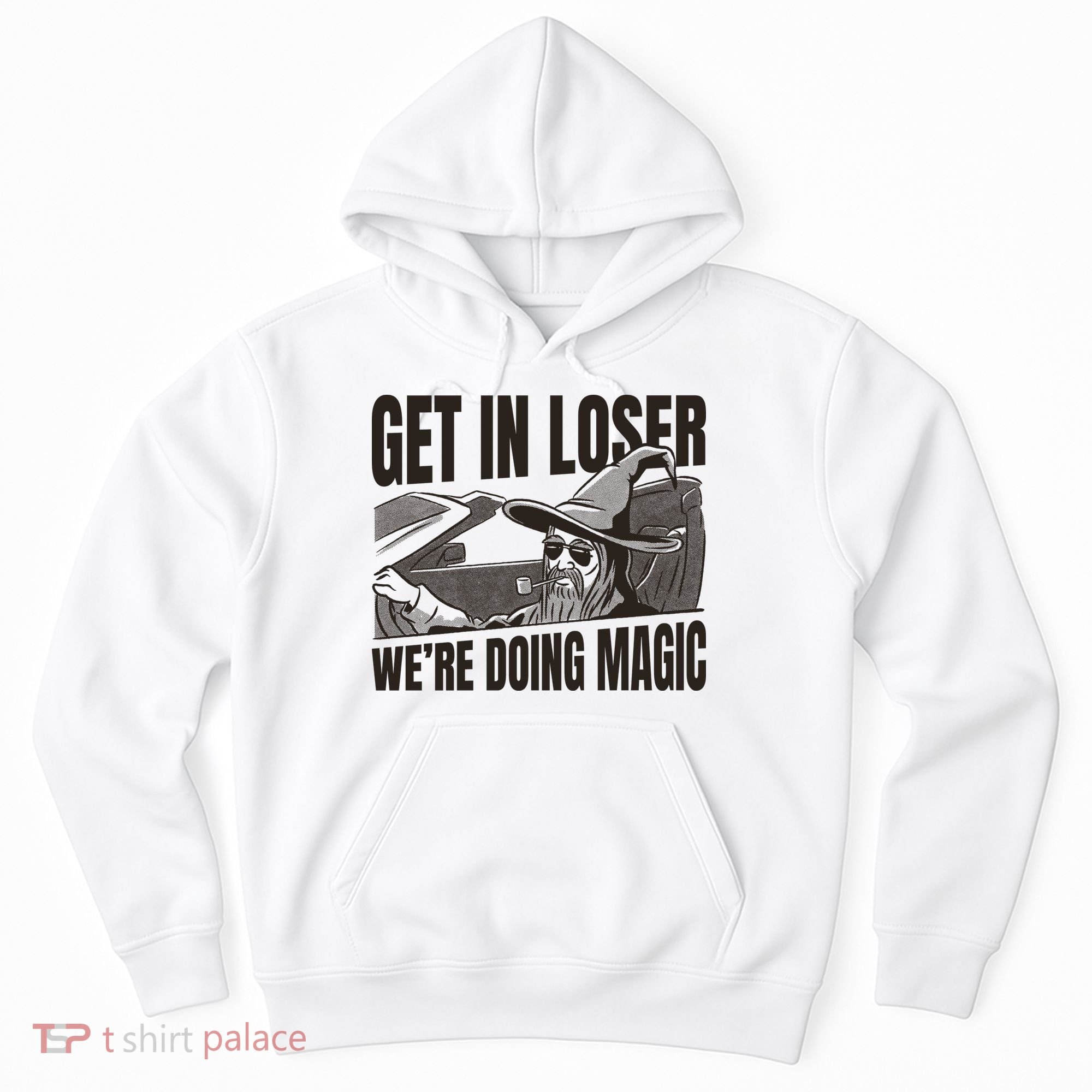 Get In Loser We're Doing Magic Wizard Parody Retro Hoodie