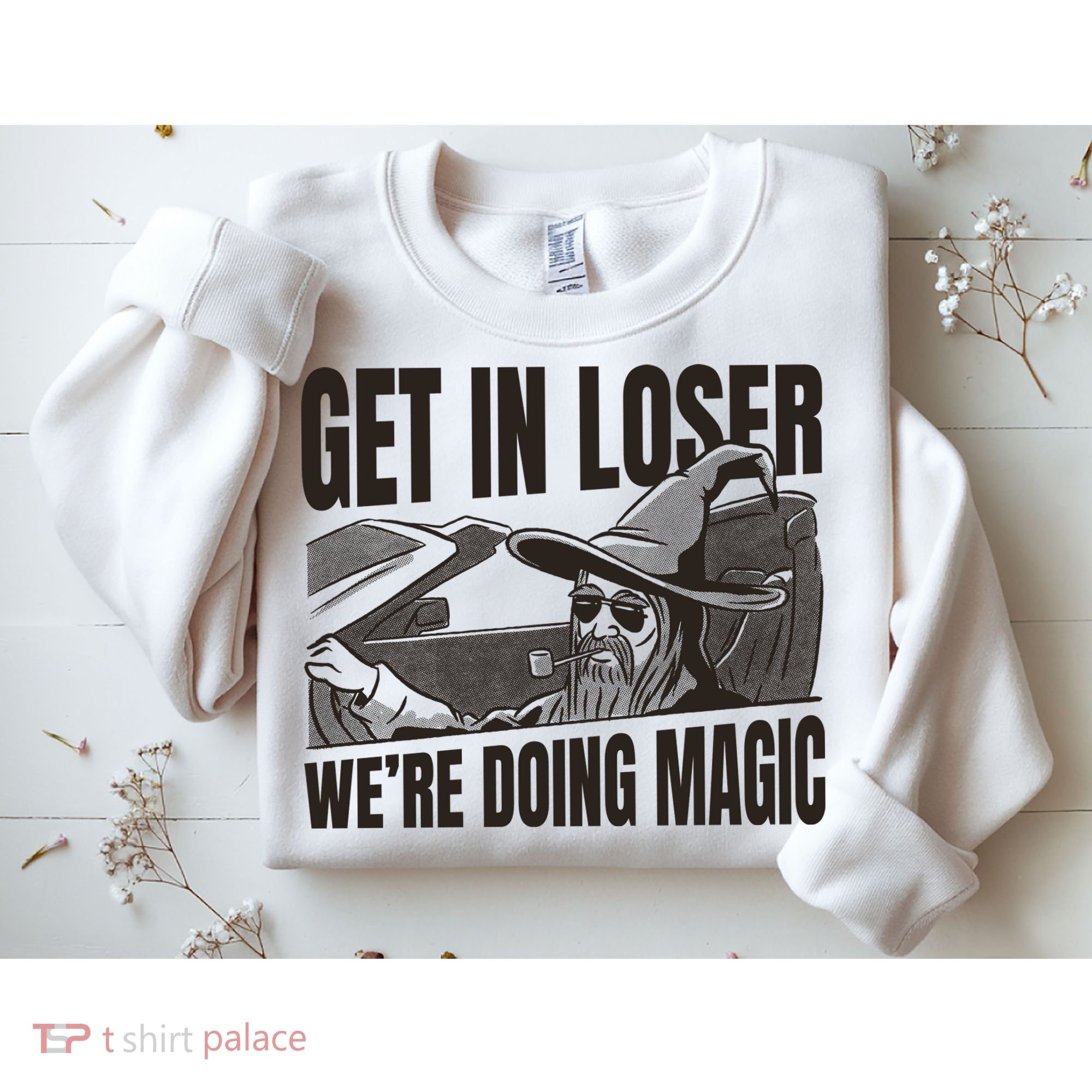 Get In Loser We're Doing Magic Wizard Parody Retro Sweatshirt
