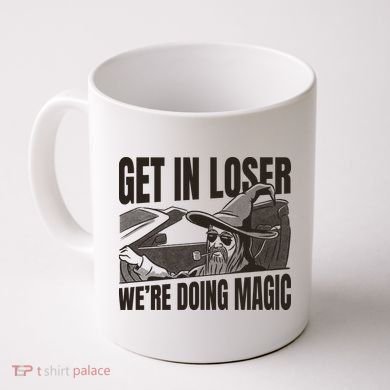 Get In Loser We're Doing Magic Wizard Parody Retro Coffee Mug
