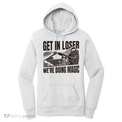 Get In Loser We're Doing Magic Wizard Parody Retro Women's Hoodie