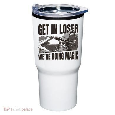Get In Loser We're Doing Magic Wizard Parody Retro Tumbler