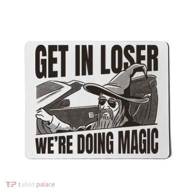 Get In Loser We're Doing Magic Wizard Parody Retro Mousepad