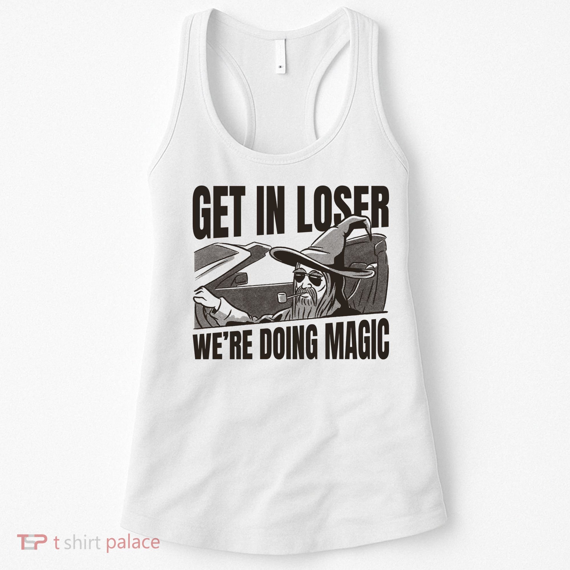 Get In Loser We're Doing Magic Wizard Parody Retro Women's Tank Top