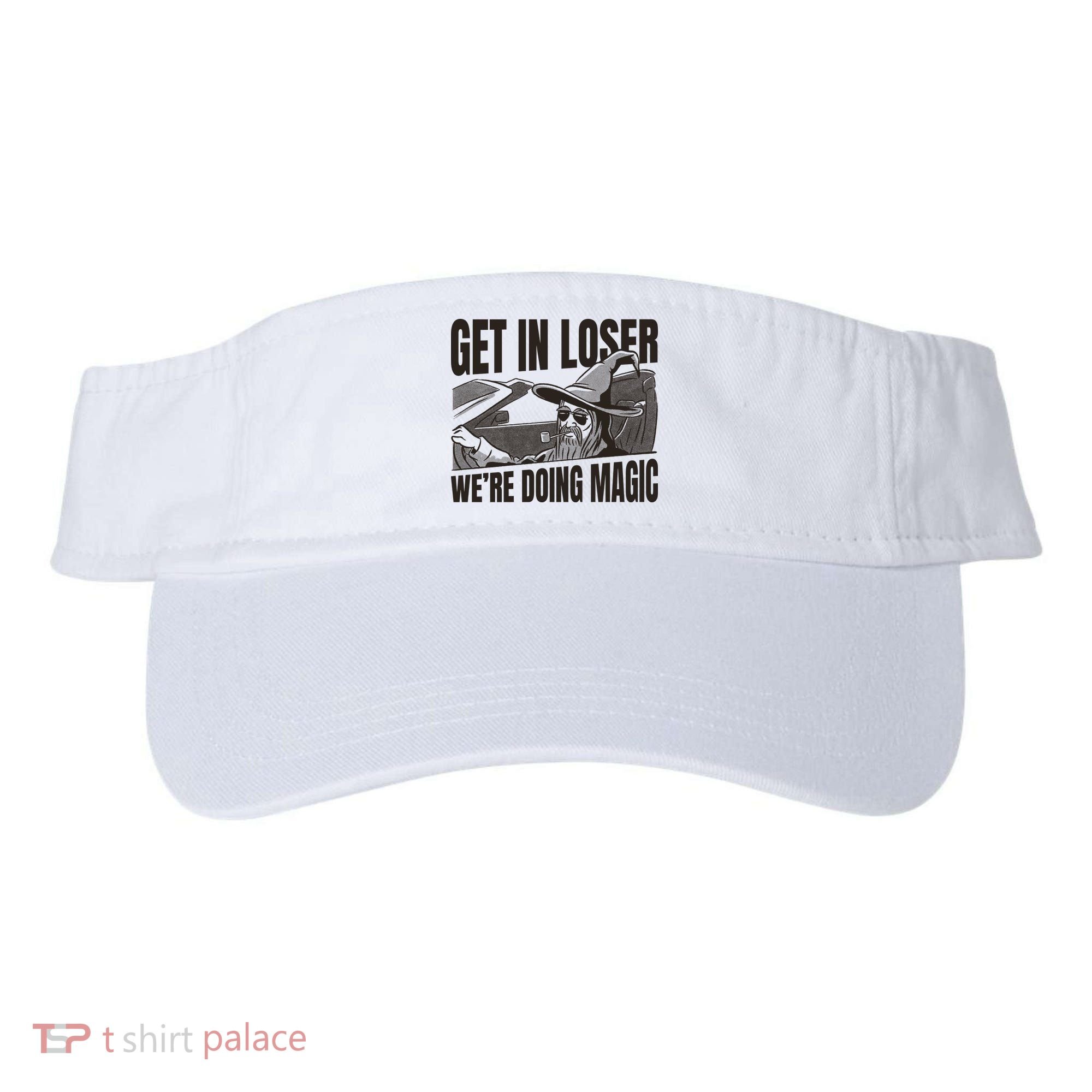 Get In Loser We're Doing Magic Wizard Parody Retro Visor