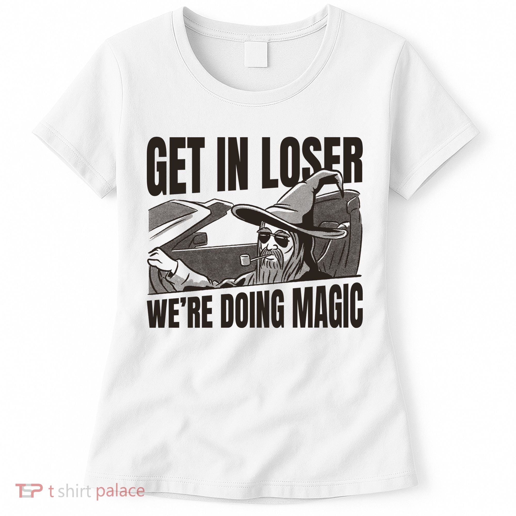 Get In Loser We're Doing Magic Wizard Parody Retro Women's T-Shirt
