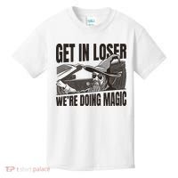Get In Loser We're Doing Magic Wizard Parody Retro Kids T-Shirt thumb 0