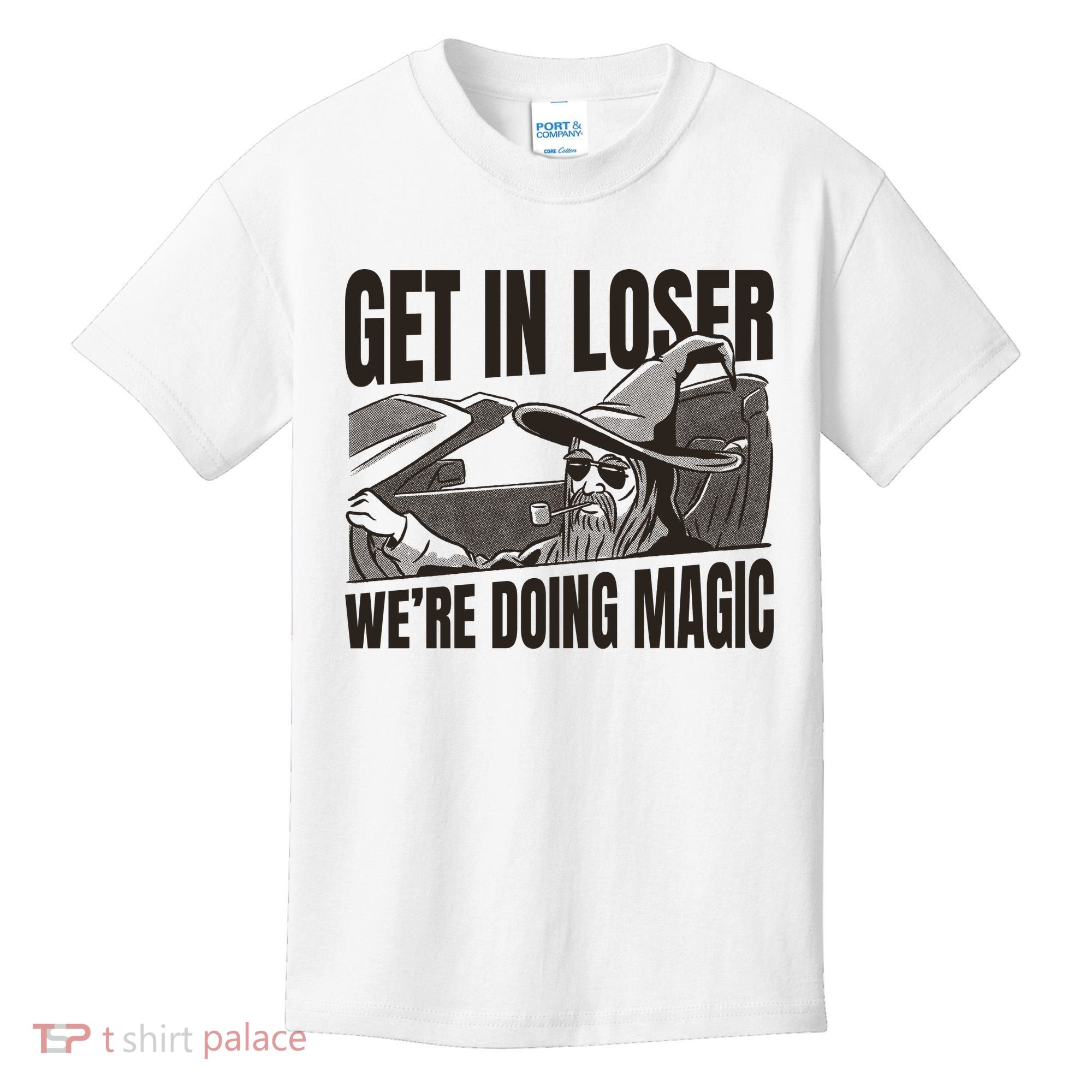 Get In Loser We're Doing Magic Wizard Parody Retro Kids T-Shirt