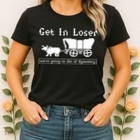 Get In Loser Were Going To Die Of Dysentery Women's T-Shirt thumb 2