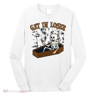 Get In Loser Funny Skeleton Halloween Long Sleeve Shirt