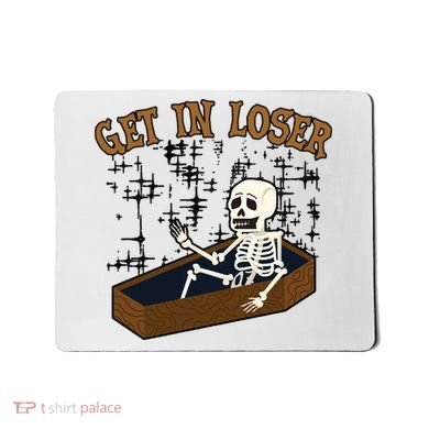 Get In Loser Funny Skeleton Halloween Mousepad