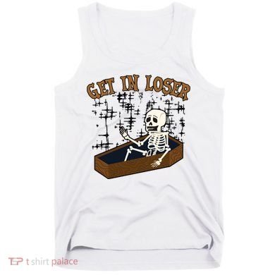 Get In Loser Funny Skeleton Halloween Tank Top