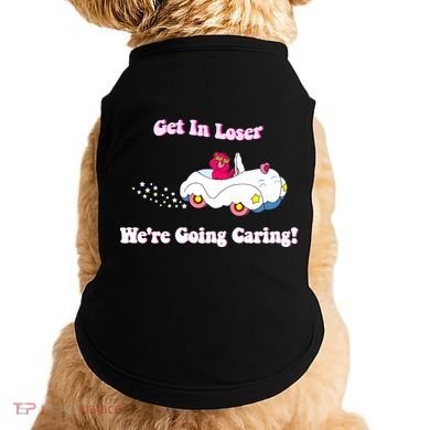 Get In Loser Were Going Caring Funny Bear Doggie Tank