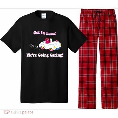 Get In Loser Were Going Caring Funny Bear Pajama Set