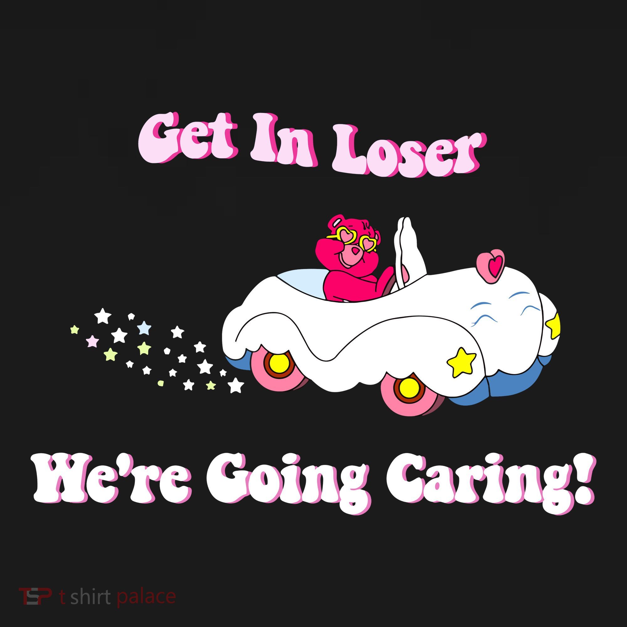 Get In Loser Were Going Caring Funny Bear Polo