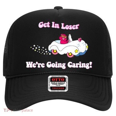 Get In Loser Were Going Caring Funny Bear Hat