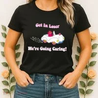 Get In Loser Were Going Caring Funny Bear Women's T-Shirt thumb 2
