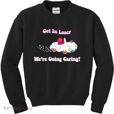 Get In Loser Were Going Caring Funny Bear Kids Sweatshirt