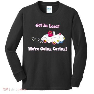 Get In Loser Were Going Caring Funny Bear Kids Long Sleeve Shirt