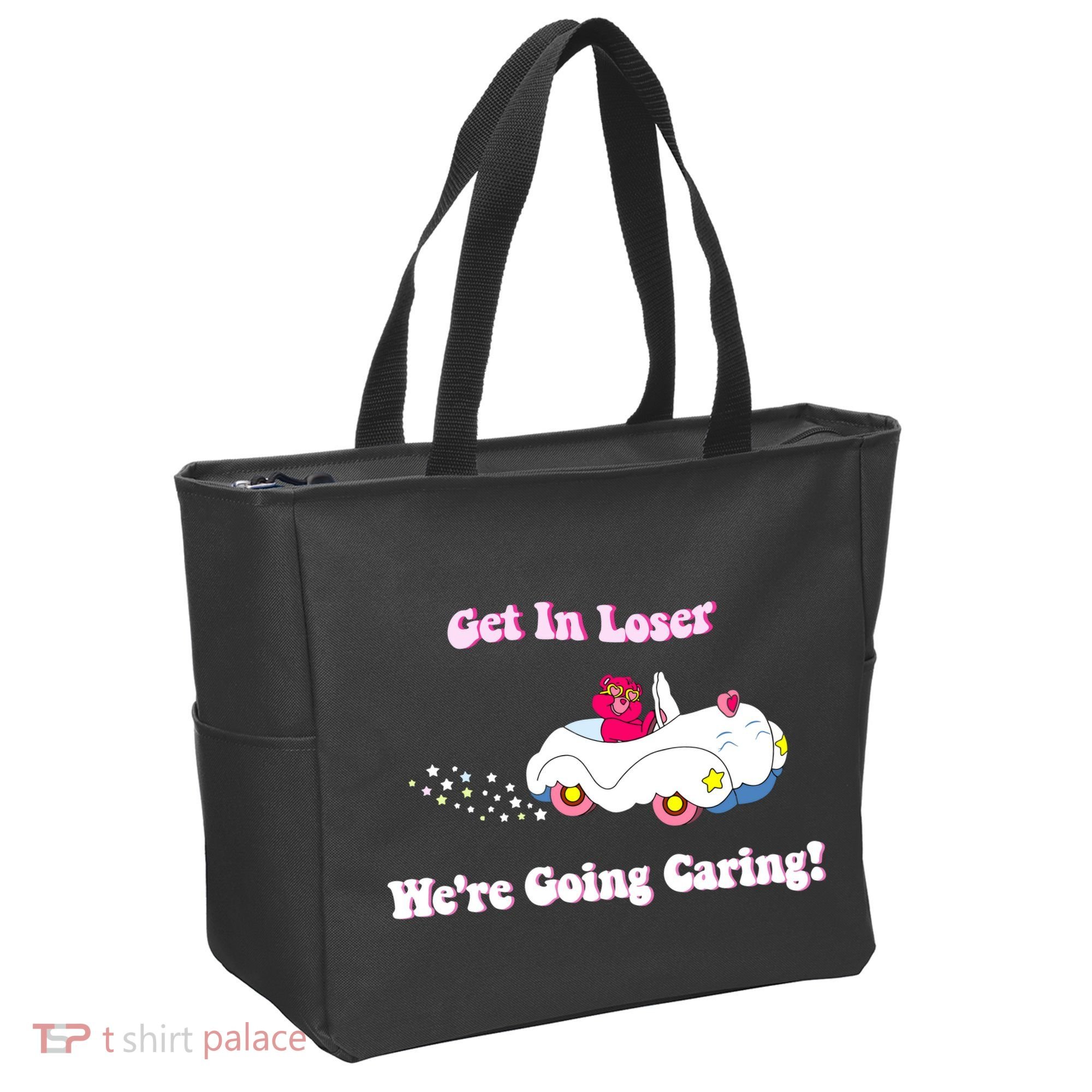 Get In Loser Were Going Caring Funny Bear Tote Bag