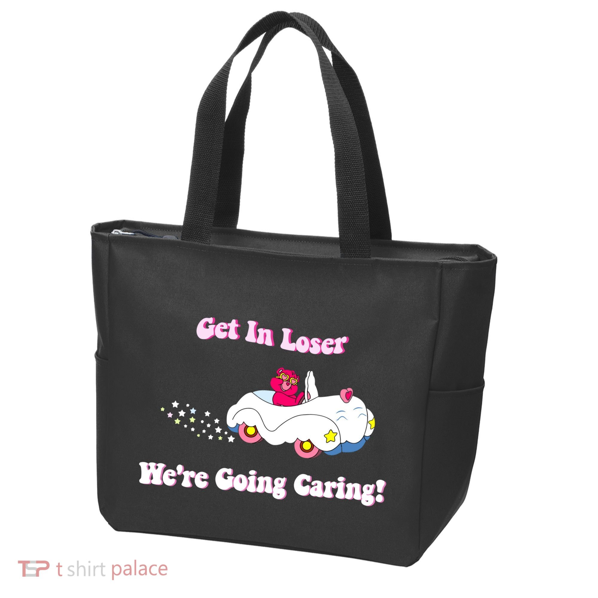 Get In Loser Were Going Caring Funny Bear Tote Bag
