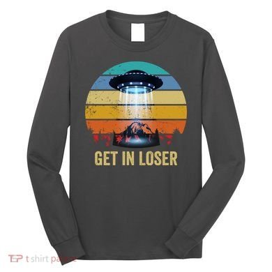 Get In Loser Alien Bigfoot Plus Size Long Sleeve Shirt