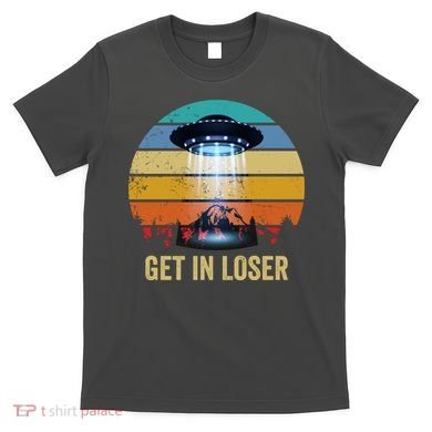 Get In Loser Alien Bigfoot Plus Size T-Shirt