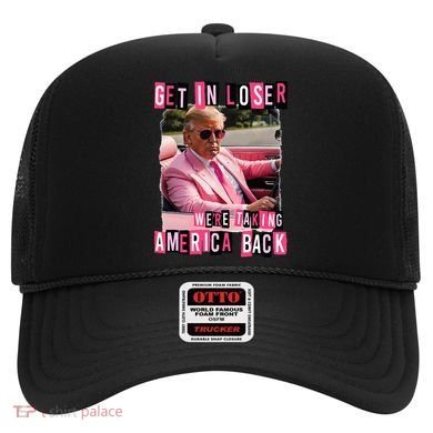 Get In Loser We Are Taking America Back Trump 2024 Hat
