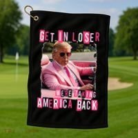 Get In Loser We Are Taking America Back Trump 2024 Golf Towel thumb 1