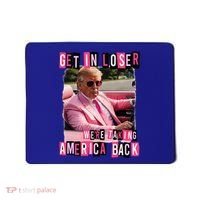 Get In Loser We Are Taking America Back Trump 2024 Mousepad thumb 0
