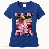 Get In Loser We Are Taking America Back Trump 2024 Women's T-Shirt thumb 0
