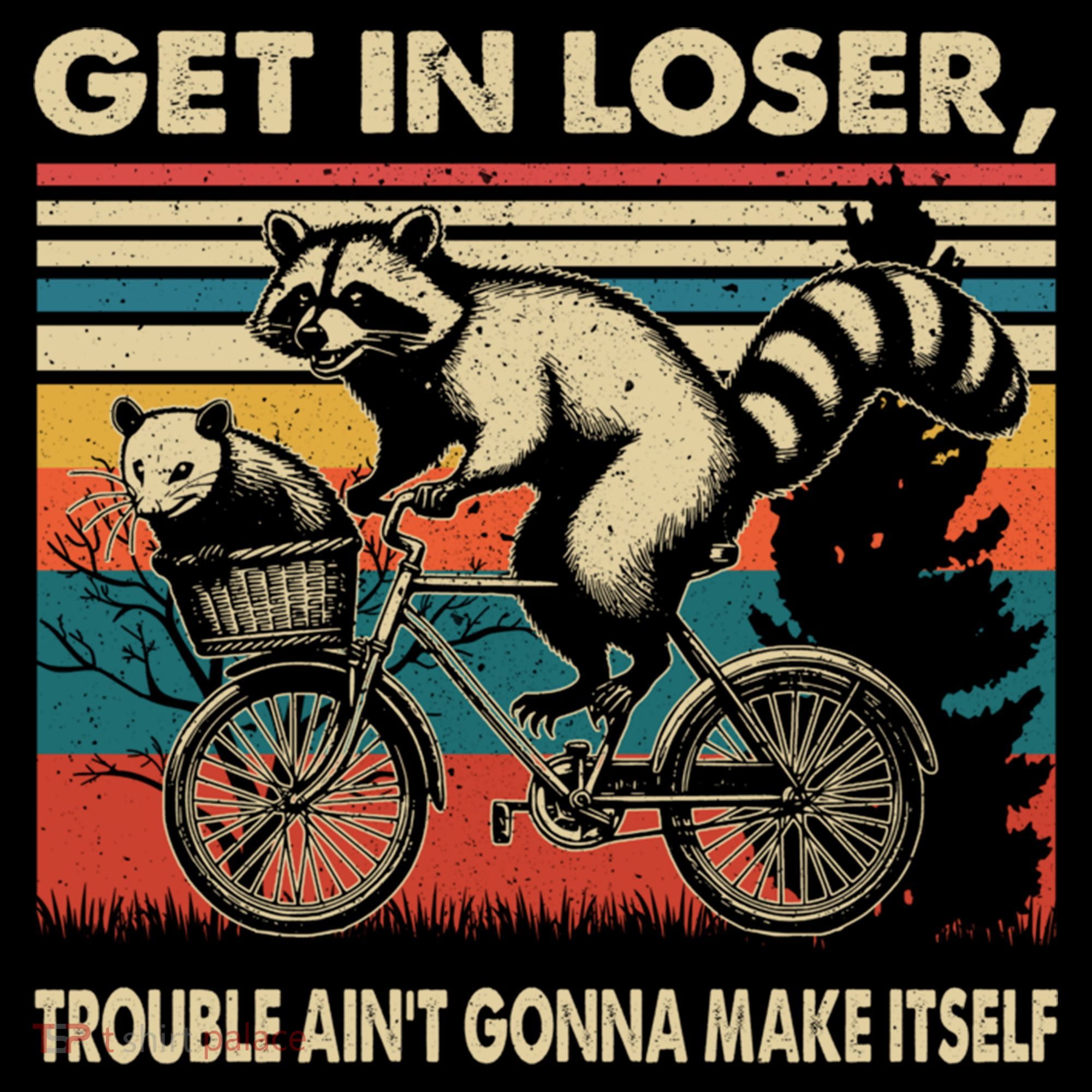 Get In Loser Trouble Aint Gonna Make Itself Funny Raccoon Gift Coffee Mug