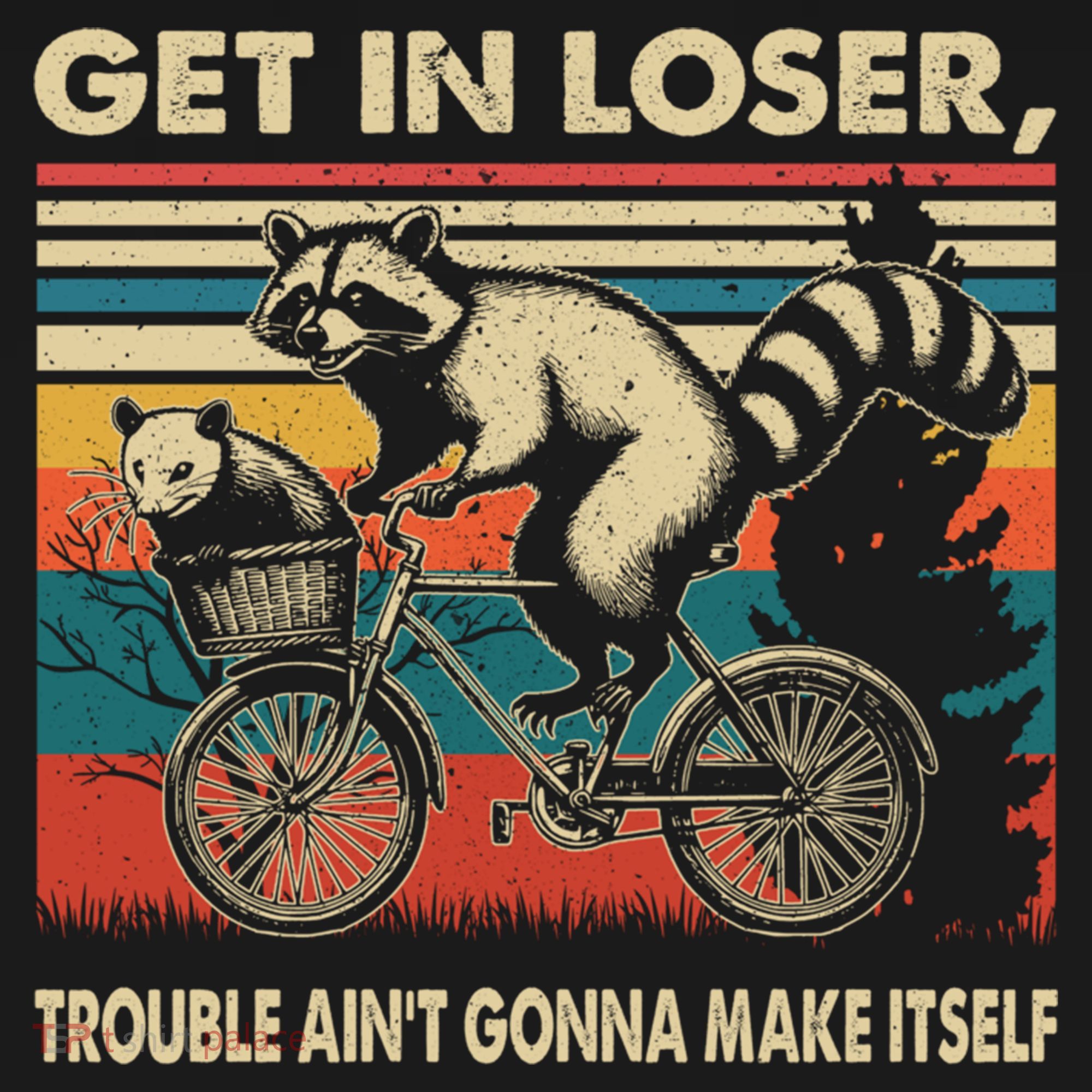 Get In Loser Trouble Aint Gonna Make Itself Funny Raccoon Gift Women's Hoodie