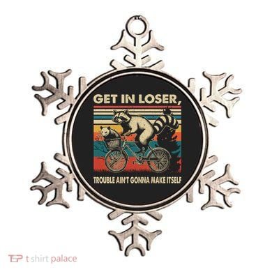 Get In Loser Trouble Aint Gonna Make Itself Funny Raccoon Gift Ornament
