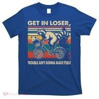 Get In Loser Trouble Aint Gonna Make Itself Funny Raccoon Gift T-Shirt thumb 0