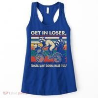 Get In Loser Trouble Aint Gonna Make Itself Funny Raccoon Gift Women's Tank Top thumb 0