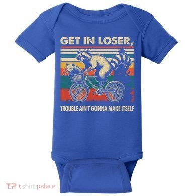 Get In Loser Trouble Aint Gonna Make Itself Funny Raccoon Gift Baby Bodysuit