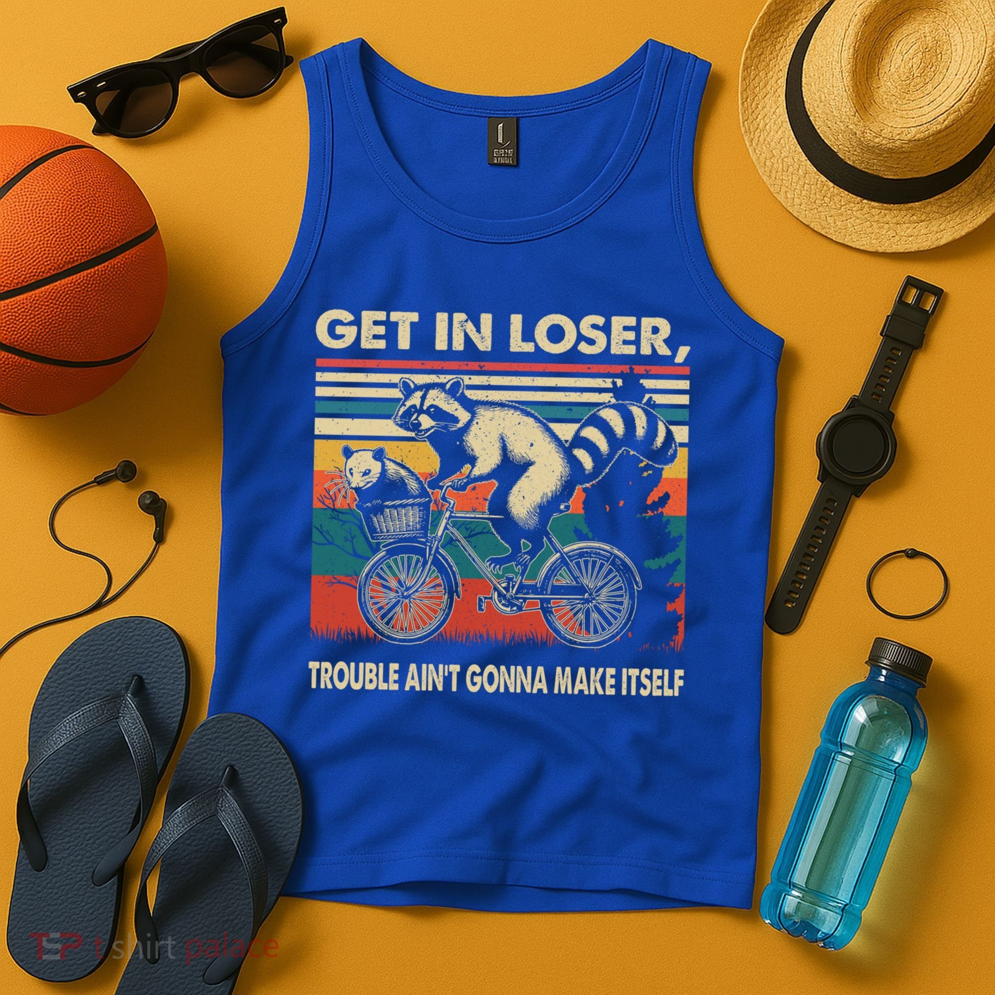 Get In Loser Trouble Aint Gonna Make Itself Funny Raccoon Gift Tank Top