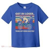 Get In Loser Trouble Aint Gonna Make Itself Funny Raccoon Gift Toddler T-Shirt thumb 0