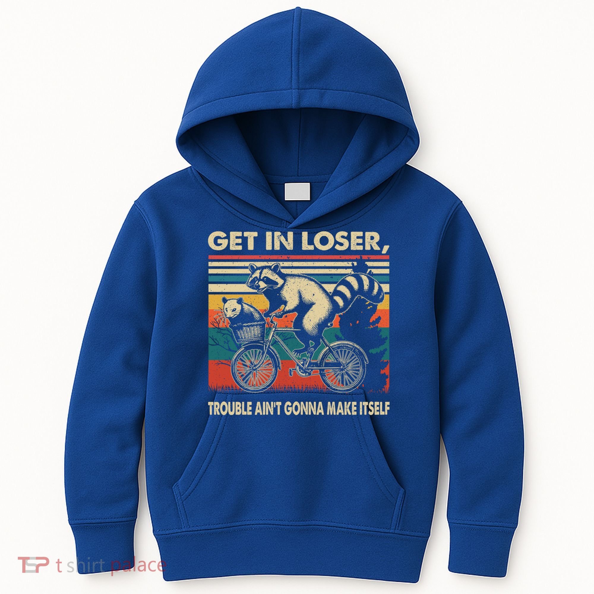 Get In Loser Trouble Aint Gonna Make Itself Funny Raccoon Gift Kids Hoodie