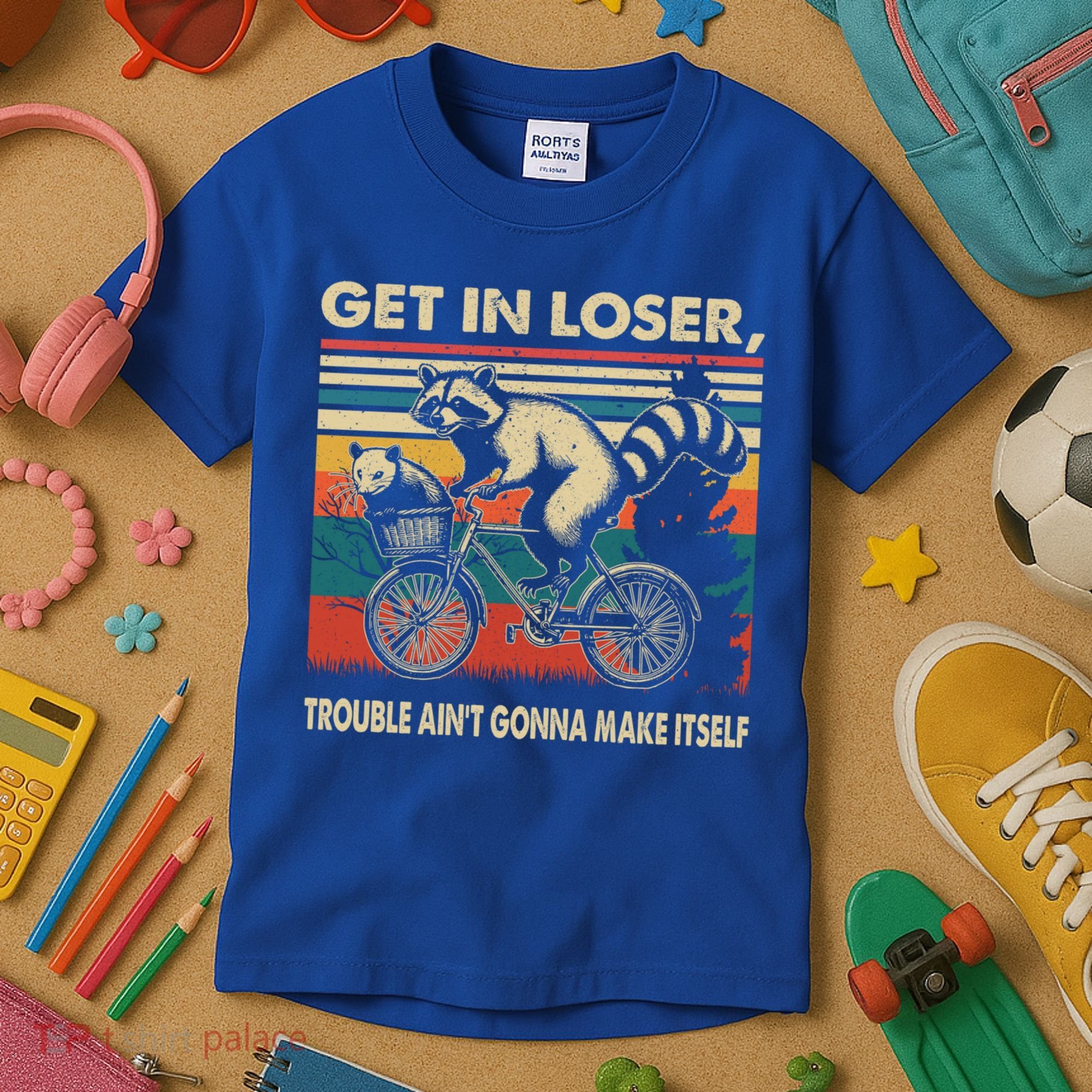 Get In Loser Trouble Aint Gonna Make Itself Funny Raccoon Gift Kids T-Shirt