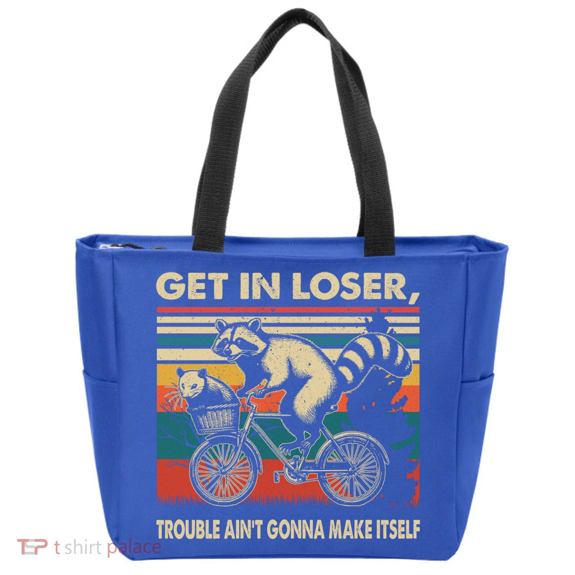 Get In Loser Trouble Aint Gonna Make Itself Funny Raccoon Gift Tote Bag