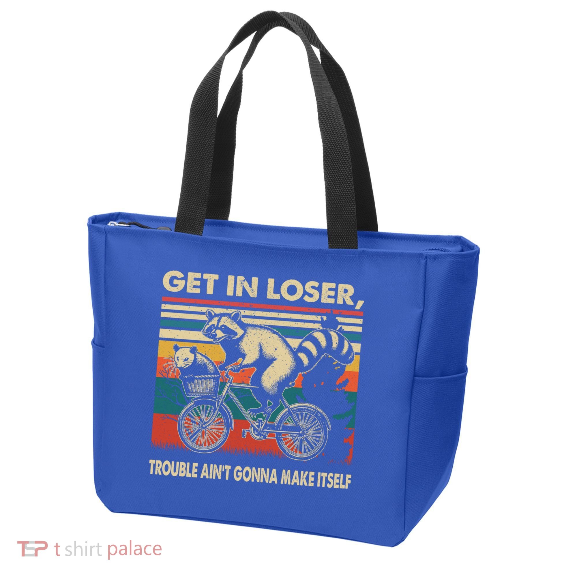 Get In Loser Trouble Aint Gonna Make Itself Funny Raccoon Gift Tote Bag