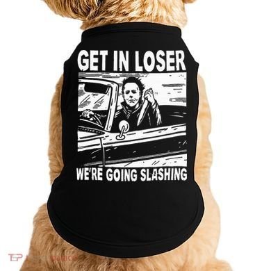 Get In Loser We're Going Slashing Horror Character Halloween Doggie Tank