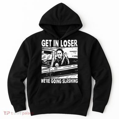 Get In Loser We're Going Slashing Horror Character Halloween Hoodie