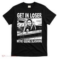 Get In Loser We're Going Slashing Horror Character Halloween T-Shirt thumb 0