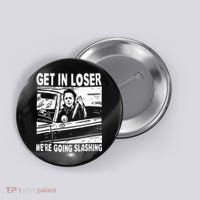 Get In Loser We're Going Slashing Horror Character Halloween Button thumb 0