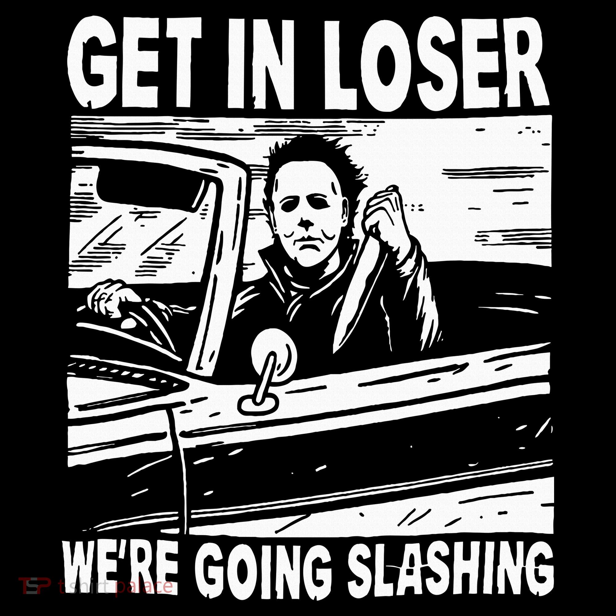 Get In Loser We're Going Slashing Horror Character Halloween Women's Hoodie