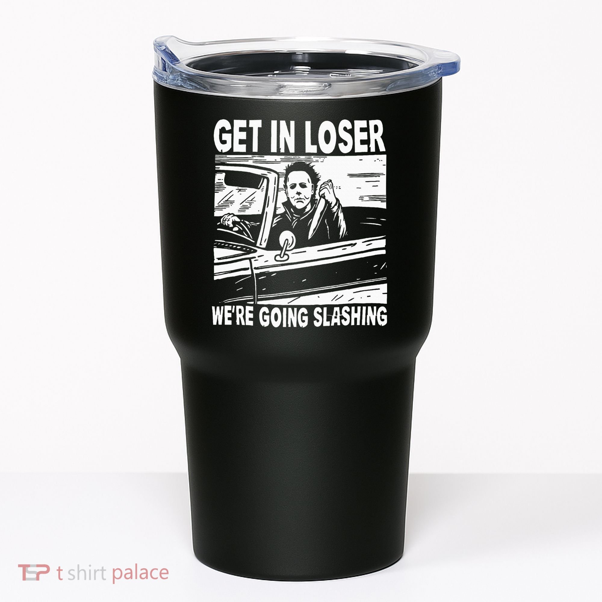 Get In Loser We're Going Slashing Horror Character Halloween Tumbler