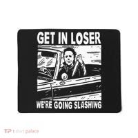 Get In Loser We're Going Slashing Horror Character Halloween Mousepad thumb 0